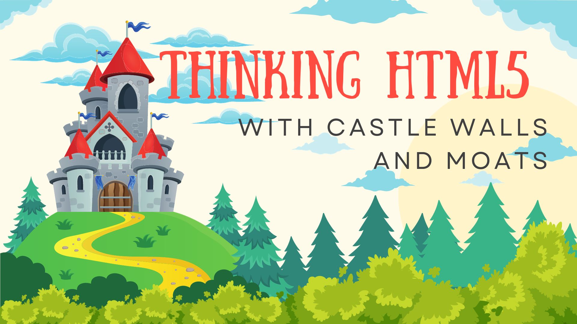 Thinking HTML5 with castle walls and moats