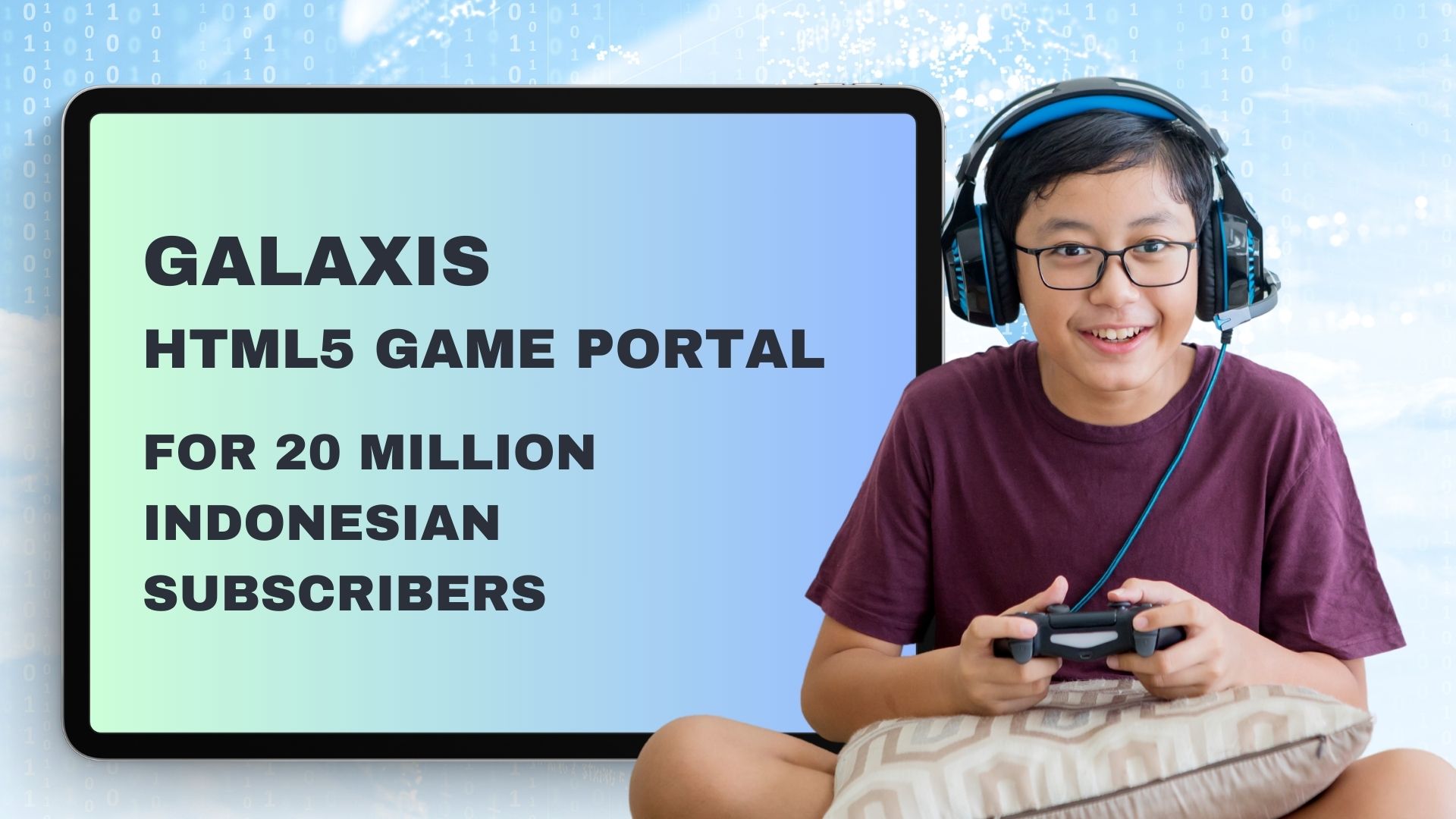 Galaxis HTML5 Game Portal For 20 Million Indonesian Subscribers