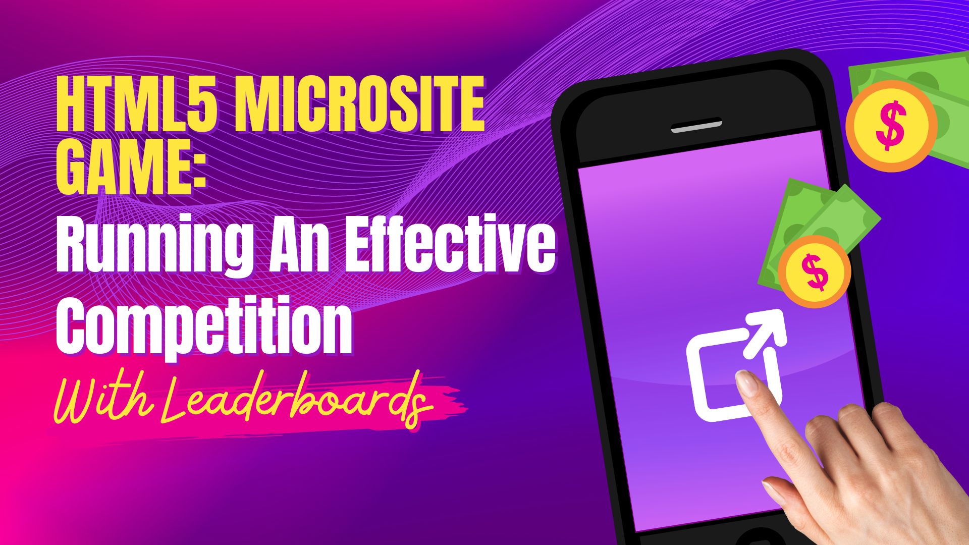 HTML5 Microsite Game: Running An Effective Competition With Leaderboards