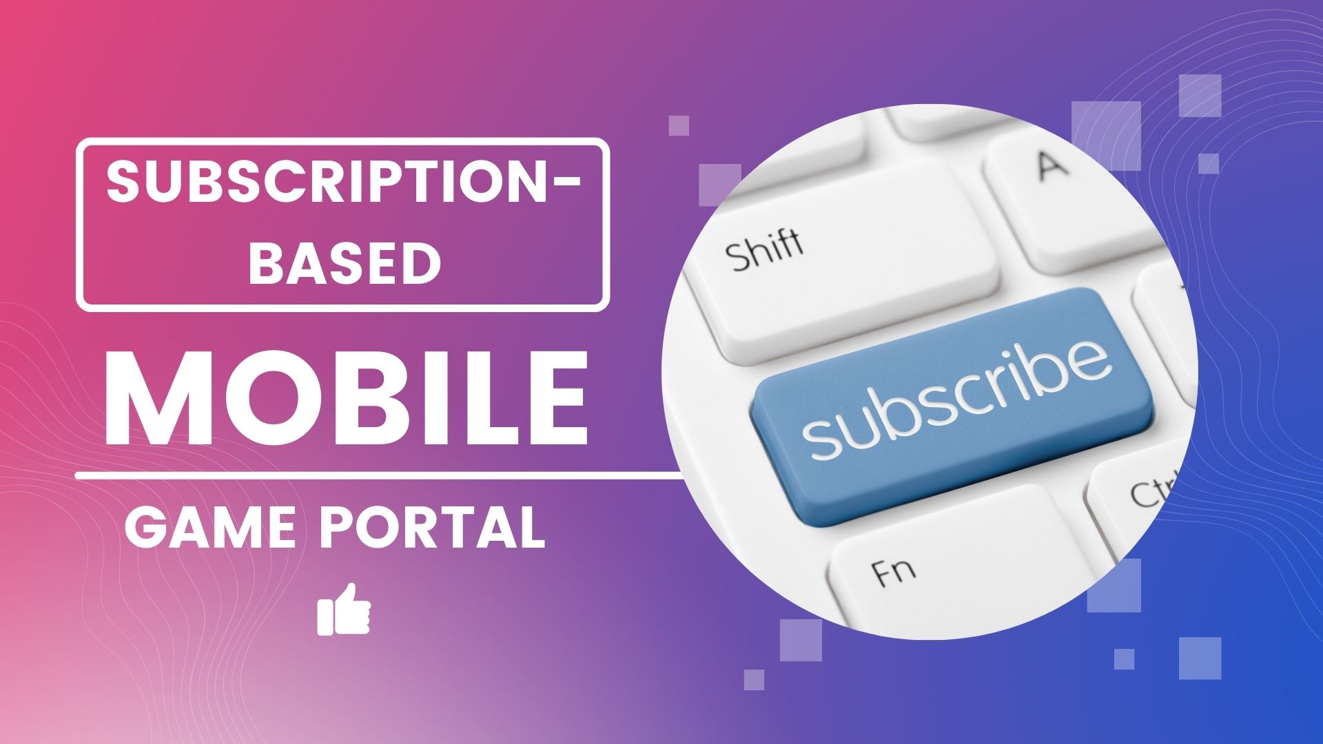 Subscription-Based Mobile Game Portal